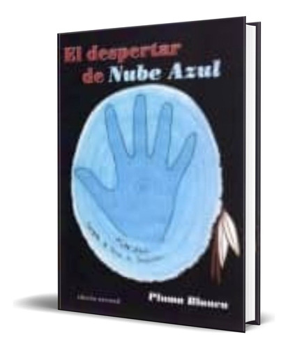 El Despertar De Nube Azul, De Pluma Blanca. Editorial Autor-editor, Tapa Blanda En Español, 2007