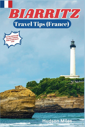 Libro: Biarritz Travel Tips (france): Discover The Most And