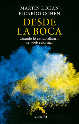 Libro Desde La Boca - Ricardo Cohen - Seix Barral: Cuando 