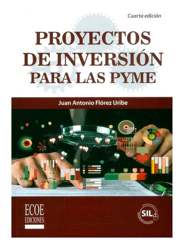 Proyectos De Inversión Para Las Pyme, De Juan Flórez. Editorial Ecoe Ediciones, Tapa Blanda, Edición Ecoe Ediciones En Español, 2017