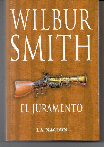 El Juramento / Wilbur Smith / La Nacion / Emece