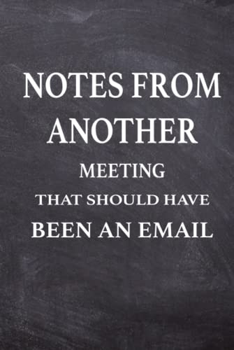 Notes From Another Meeting That Should Have Been An Email: F