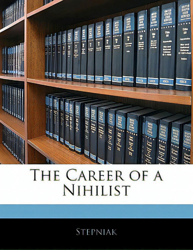The Career Of A Nihilist, De Stepniak. Editorial Nabu Pr, Tapa Blanda En Inglés