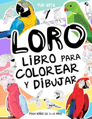 Loro - Libro Para Colorear Y Dibujar Para Ninos De 3 A 8 Ano