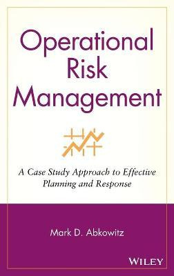 Operational Risk Management : A Case Study Approach To Ef...