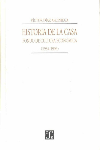 Historia De La Casa - Victor Diaz Arciniega