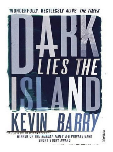 Dark Lies The Island (paperback) - Kevin Barry. Ew02