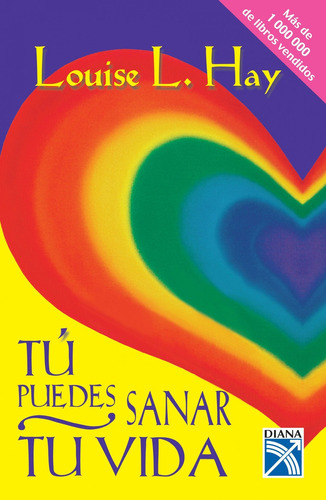 Tu Puedes Sanar Tu Vida, de Louise L. Hay., vol. 1. Editorial Diana, tapa blanda, edición 1 en español, 1991