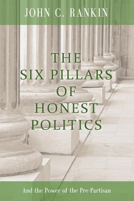 Libro The Six Pillars Of Honest Politics: And The Power O...