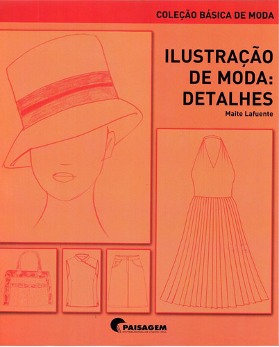 Ilustração de moda - Detalhes, de Lafuente, Maite. Editora Paisagem Distribuidora de Livros Ltda., capa mole em português, 2011