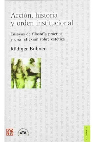 Accion Historia Y Orden Institucional - Rüdiger Bubner