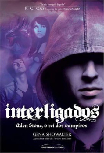 Interligados: Aden Stone, o rei dos vampiros, de Showalter, Gena. Interligados (3), vol. 3. Editorial Universo dos Livros Editora LTDA, capa mole em português, 2013