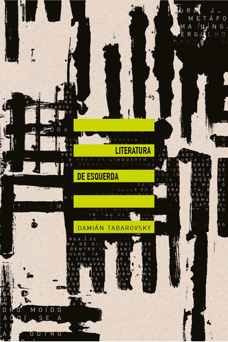 Literatura de esquerda, de Tabarovsky, Damián. Editora Maíra Nassif Passos, capa mole em português, 2017