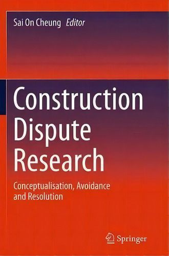 Construction Dispute Research, De Sai On Cheung. Editorial Springer International Publishing Ag, Tapa Blanda En Inglés
