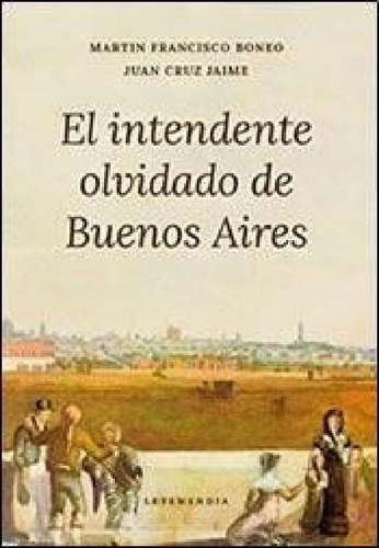 Libro El Intendente Olvidado De Buenos Aires De Martin Fran