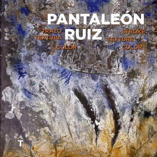 Pantaleón Ruiz: Trazo, textura, color, de Juan Villoro., vol. 1.0. Editorial TURNER, tapa dura, edición 1.0 en español, 2023