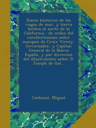 Libro: Diario Historico De Los Viages De Mar, Y Tierra Hecho