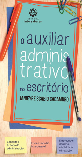 O auxiliar administrativo no escritório, de Cadamuro, Janieyre Scabio. Editorial Editora Intersaberes Ltda., capa mole em português, 2012