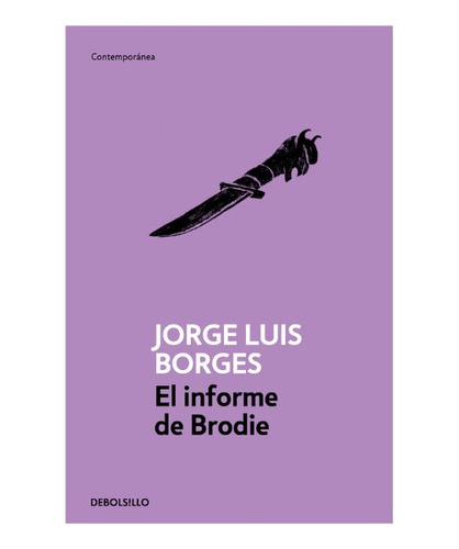 Libro El Informe De Brodie Jorge Luis Borges Debolsillo