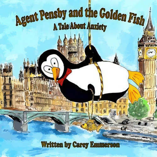Agent Pensby And The Golden Fish : A Tale About Anxiety, De Carey Emmerson. Editorial Createspace Independent Publishing Platform, Tapa Blanda En Inglés