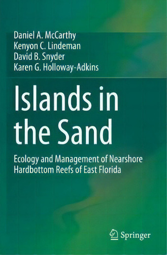 Islands In The Sand : Ecology And Management Of Nearshore Hardbottom Reefs Of East Florida, De Daniel A. Mccarthy. Editorial Springer Nature Switzerland Ag, Tapa Blanda En Inglés