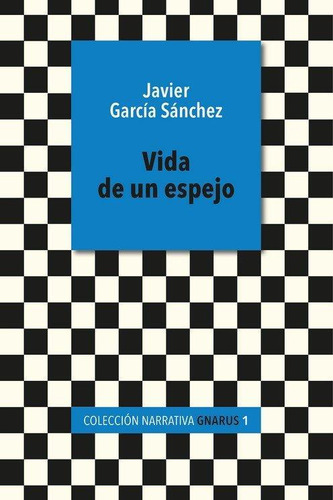 Libro: Vida De Un Espejo. Javier Garcia Sanchez. Huerga Y Fi