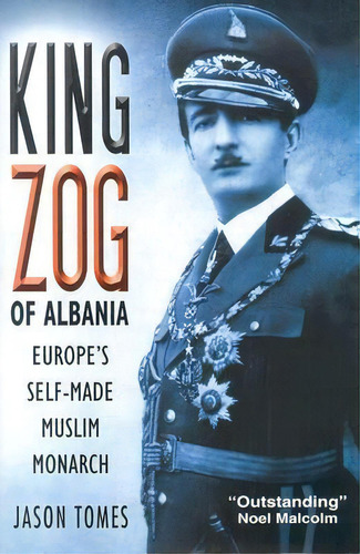 King Zog Of Albania, De Jason Tomes. Editorial New York University Press, Tapa Dura En Inglés
