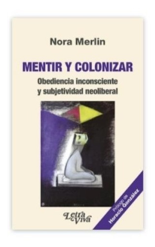 Imagen 1 de 1 de Libro Mentir Y Colonizar De Nora Merlin