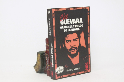 Roberto Massari - Che Guevara - Grandeza Y Riesgo De Utopía