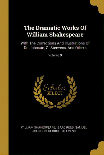 The Dramatic Works Of William Shakespeare: With The Corrections And Illustrations Of Dr. Johnson,..., De Shakespeare, William. Editorial Wentworth Pr, Tapa Blanda En Inglés