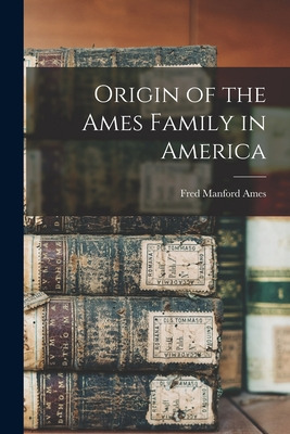 Libro Origin Of The Ames Family In America - Ames, Fred M...