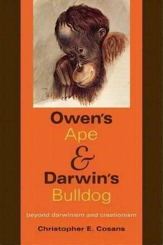 Owen's Ape And Darwin's Bulldog, De Christopher E. Cosans. Editorial Indiana University Press, Tapa Blanda En Inglés