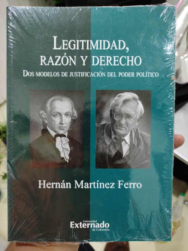 Legitimidad, Razón Y Derecho - Hernán Martínez Ferro