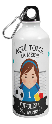 Botella De Agua Deporte Aqui Toma La Mejor Futbolista