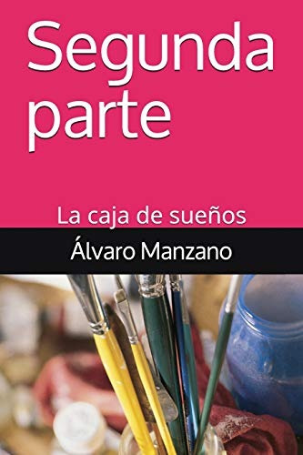 Libro : Segunda Parte La Caja De Sueños  - Manzano, Álvaro