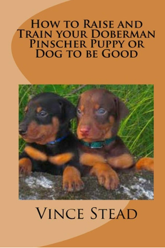Libro How To Raise And Train Your Doberman Pinscher