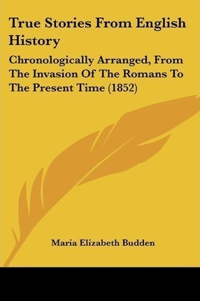 True Stories From English History - Maria Elizabeth Budden