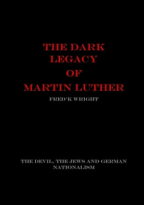 Libro The Dark Legacy Of Martin Luther - Wright, Fred'k