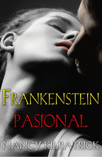 Libro Frankenstein Pasional. Autor Nancy Kilpatrick