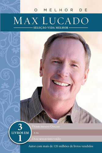 O melhor de Max Lucado - Seleção Vida Melhor: 3 livros em 1, de Lucado, Max. Editorial Thomas Nelson Brasil, capa mole em português, 2012