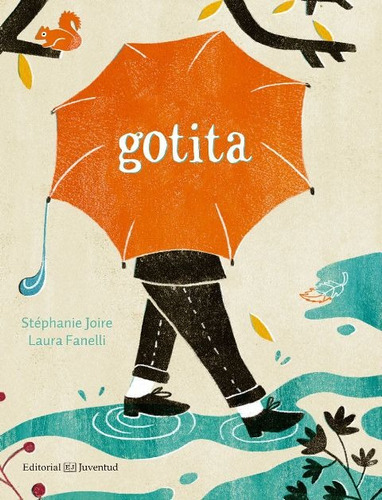 Gotita - Libro Acordeon, De Joire , Stephanie ³ Fanelli , Laura., Vol. S/d. Juventud Editorial, Tapa Blanda En Español, 2018