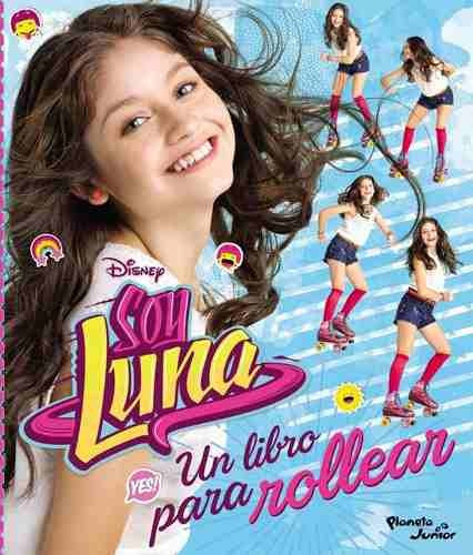 Soy Luna. Un Libro Para Rollear - Disney