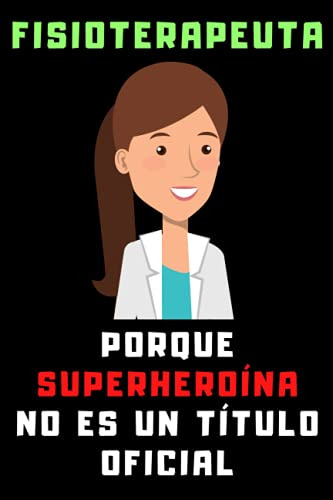 Fisioterapeuta Porque Superheroina No Es Un Titulo Oficial: