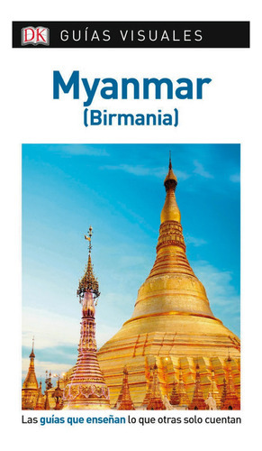 Myanmar Guía Visual, De Dorling Kindersley. Editorial Dorling Kindersley, Tapa Blanda, Edición 1 En Español, 2019