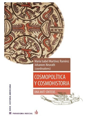 Cosmopolítica Y Cosmohistoria - Johannes Neurath, M. Ramírez