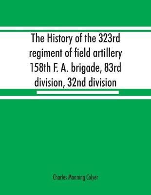 Libro The History Of The 323rd Regiment Of Field Artiller...