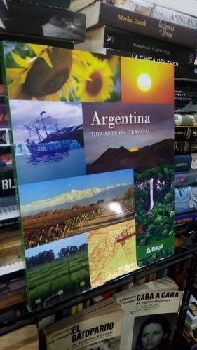 Argentina Una Intensa Travesia - Bago Libro 31 X 25 Cm&-.