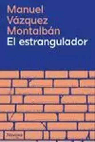 El Estrangulador - Vázquez Montalbán, Manuel  - *