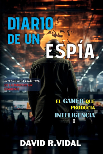 Libro: Diario De Un Espía: Inteligencia Práctica De Mano De