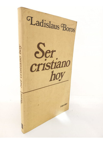 Ser Cristiano Hoy - Ladislaus Boros - Herder 